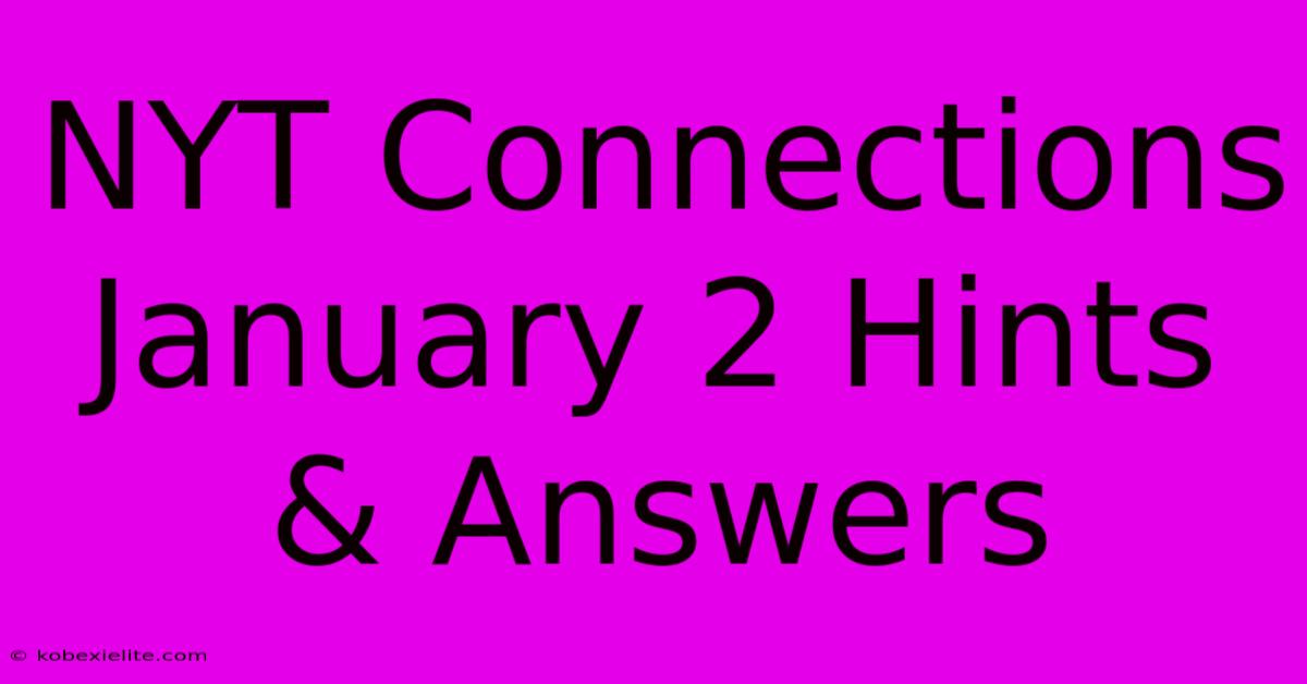 NYT Connections January 2 Hints & Answers