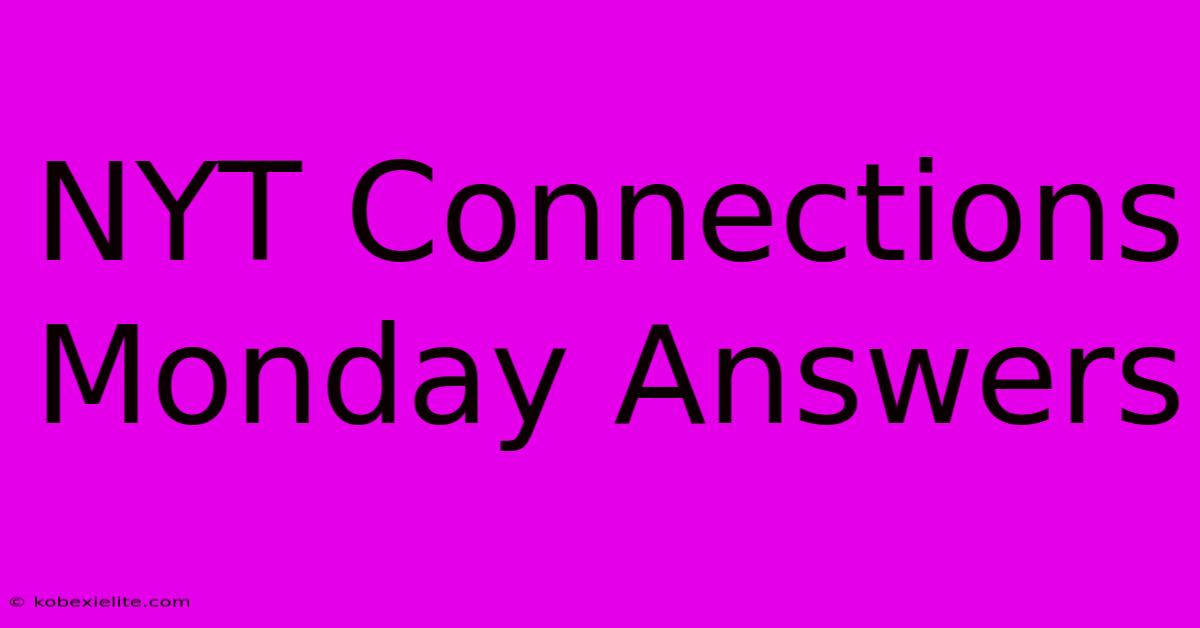 NYT Connections Monday Answers