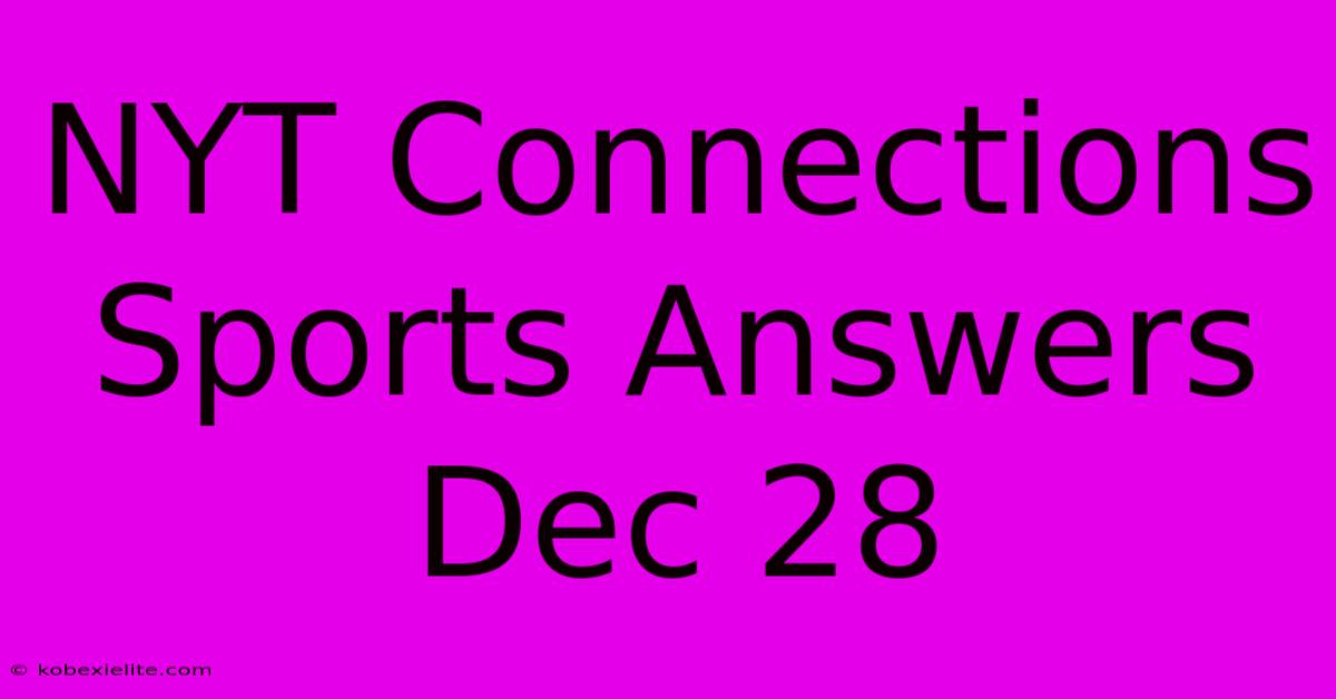 NYT Connections Sports Answers Dec 28