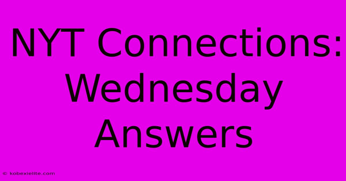 NYT Connections: Wednesday Answers