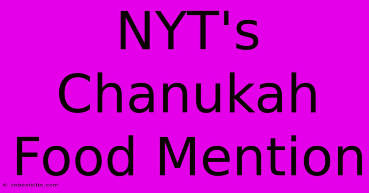 NYT's Chanukah Food Mention