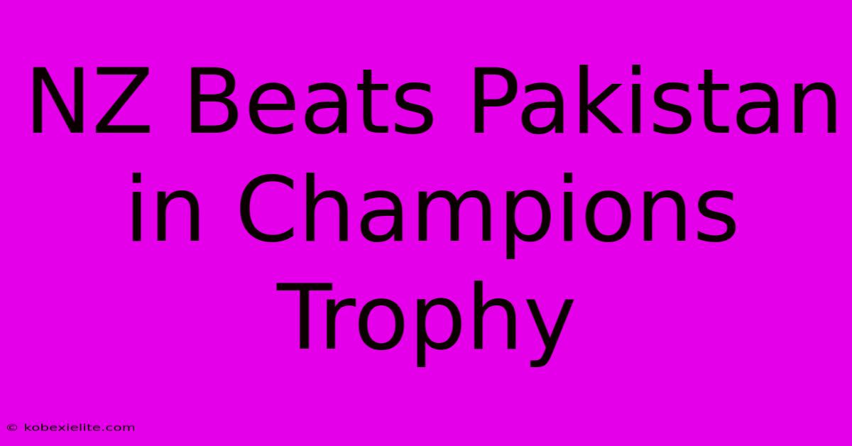 NZ Beats Pakistan In Champions Trophy