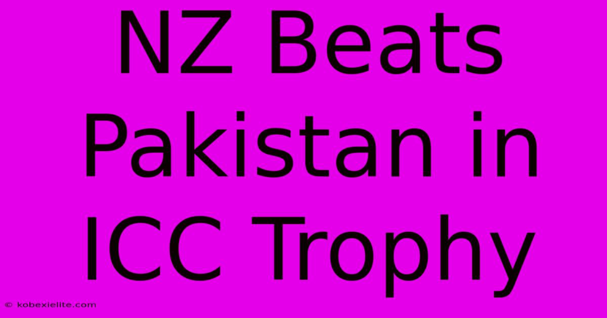 NZ Beats Pakistan In ICC Trophy