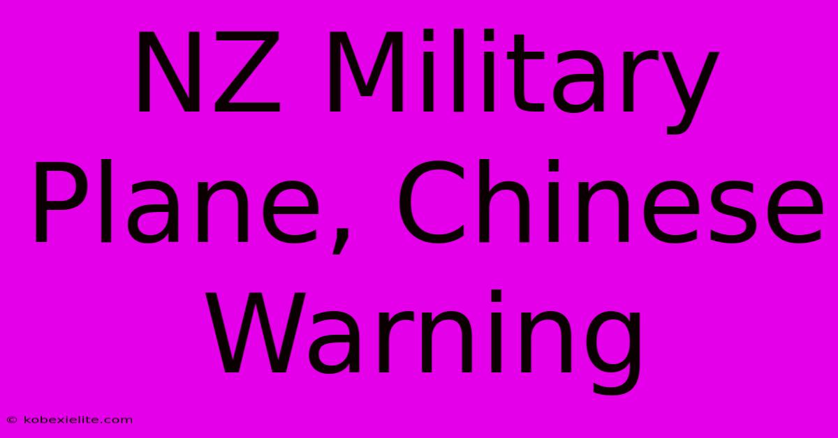 NZ Military Plane, Chinese Warning