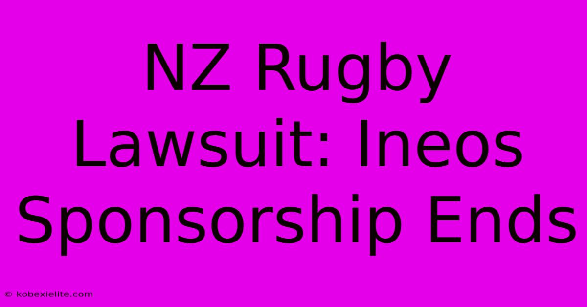 NZ Rugby Lawsuit: Ineos Sponsorship Ends