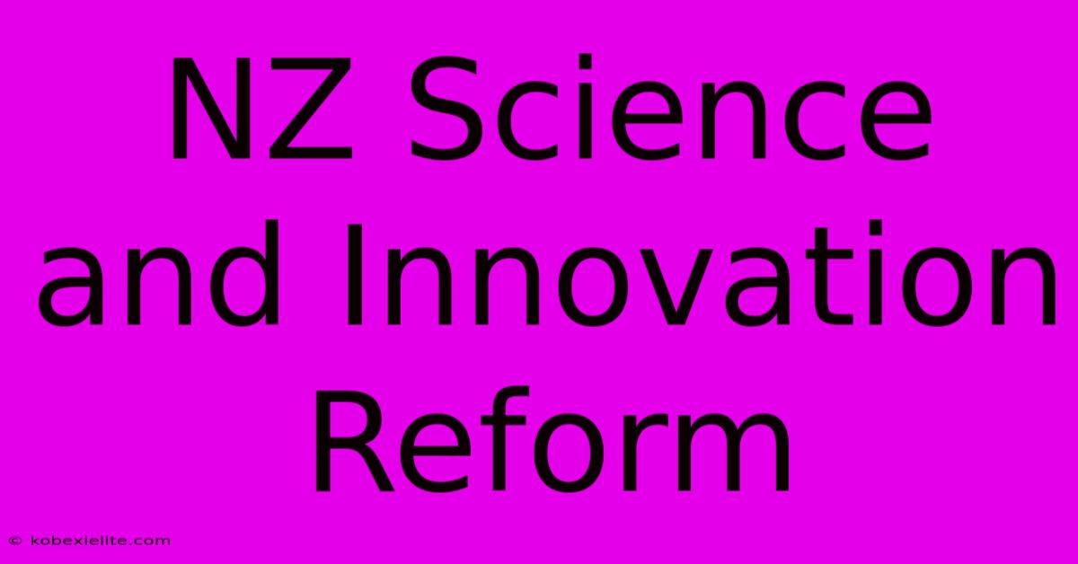 NZ Science And Innovation Reform