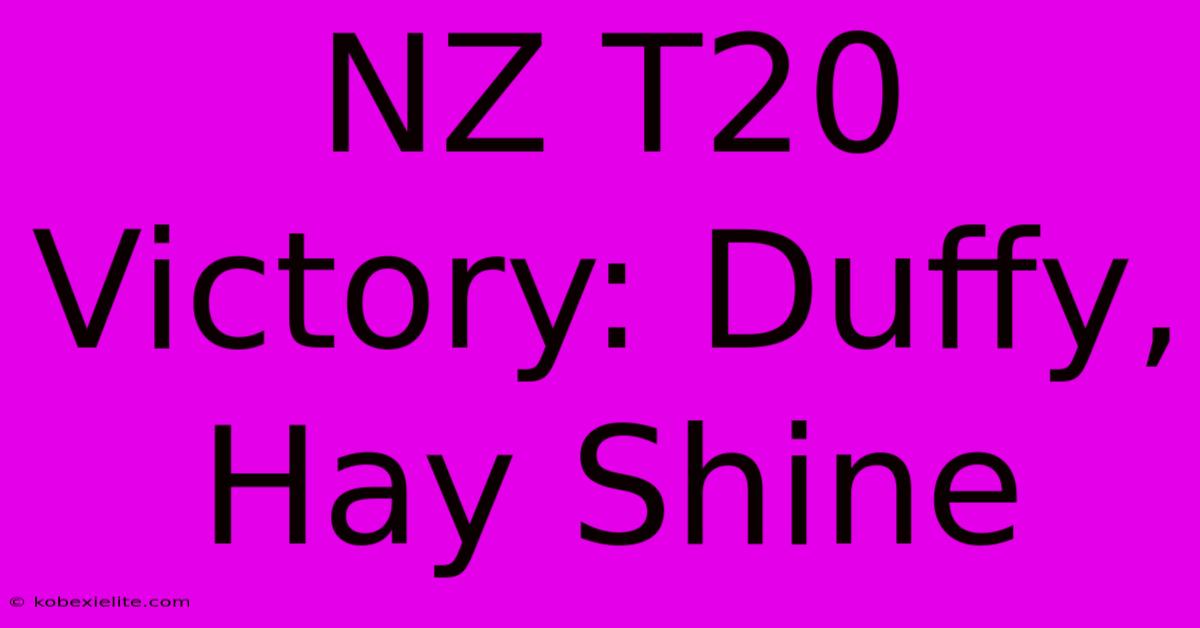 NZ T20 Victory: Duffy, Hay Shine