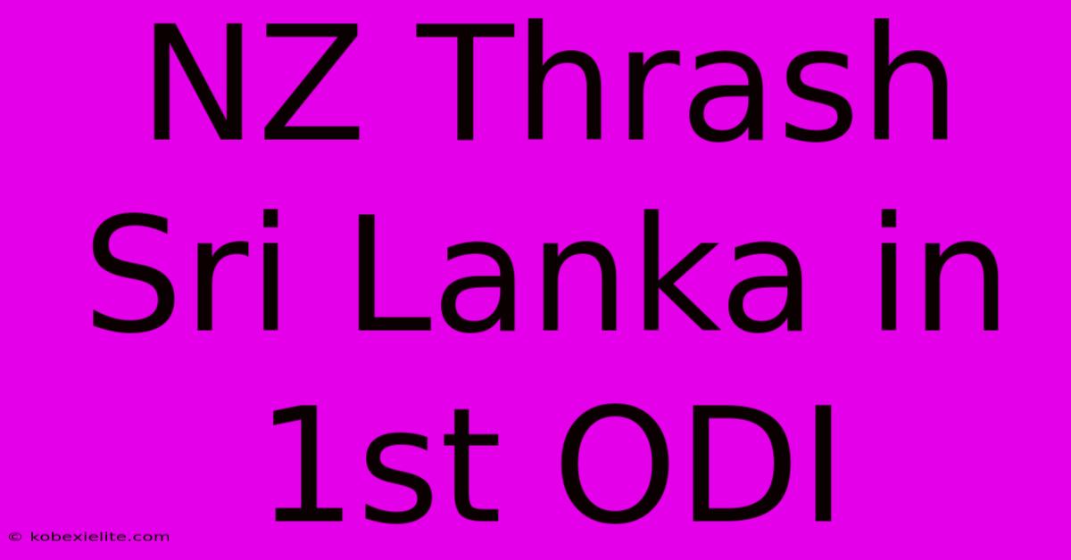 NZ Thrash Sri Lanka In 1st ODI