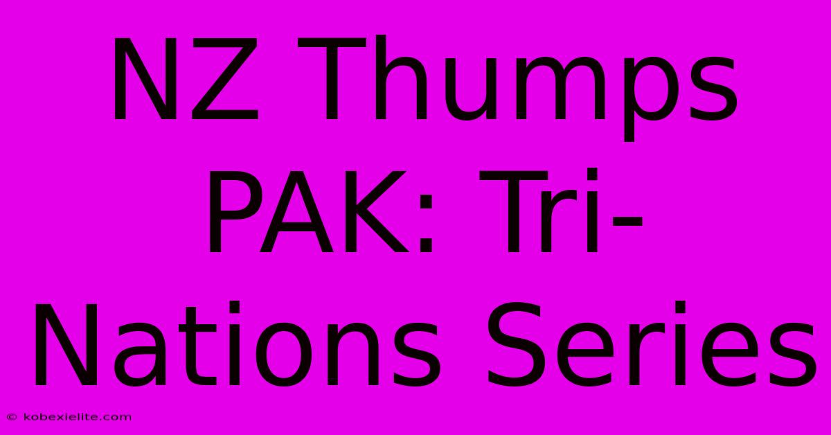 NZ Thumps PAK: Tri-Nations Series