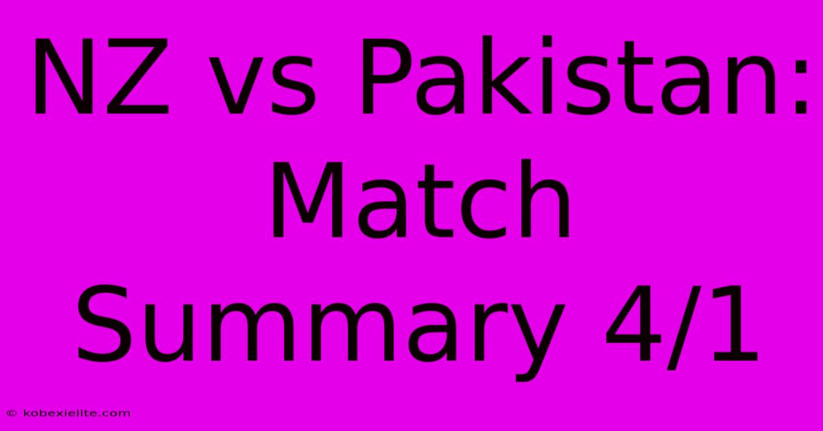 NZ Vs Pakistan: Match Summary 4/1