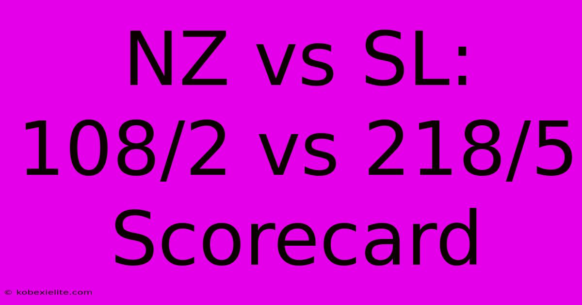 NZ Vs SL: 108/2 Vs 218/5 Scorecard