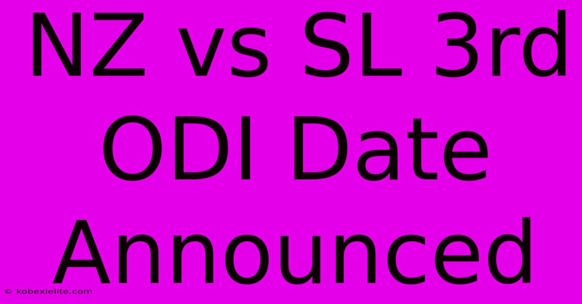 NZ Vs SL 3rd ODI Date Announced