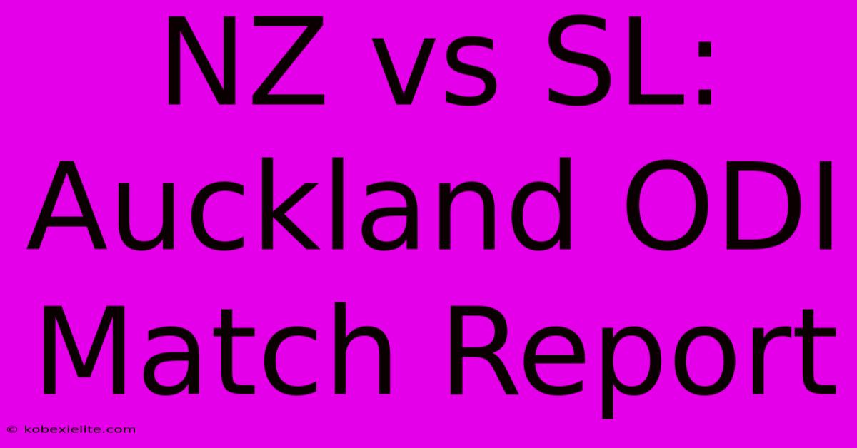 NZ Vs SL: Auckland ODI Match Report