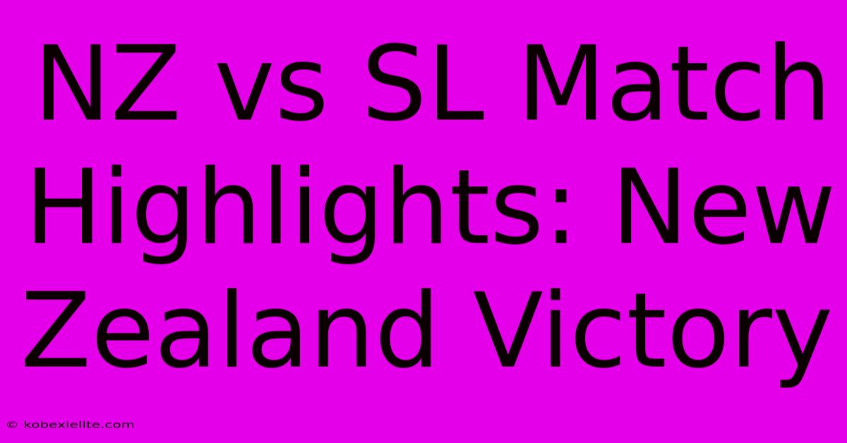 NZ Vs SL Match Highlights: New Zealand Victory