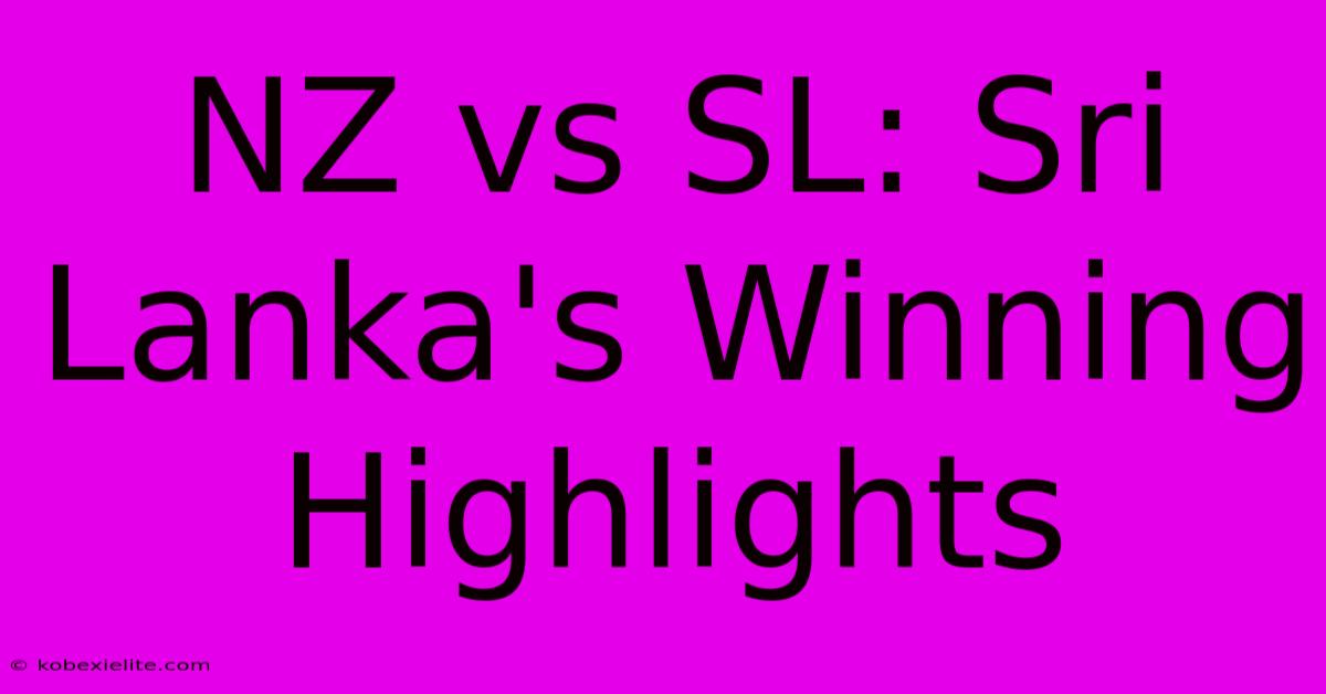 NZ Vs SL: Sri Lanka's Winning Highlights