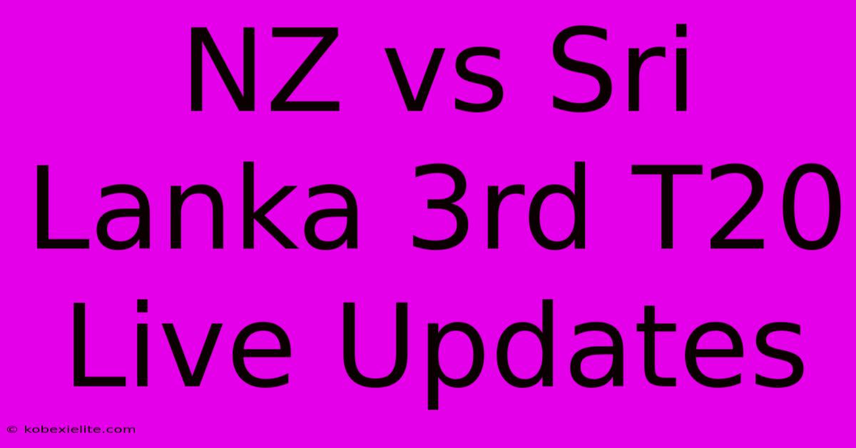 NZ Vs Sri Lanka 3rd T20 Live Updates