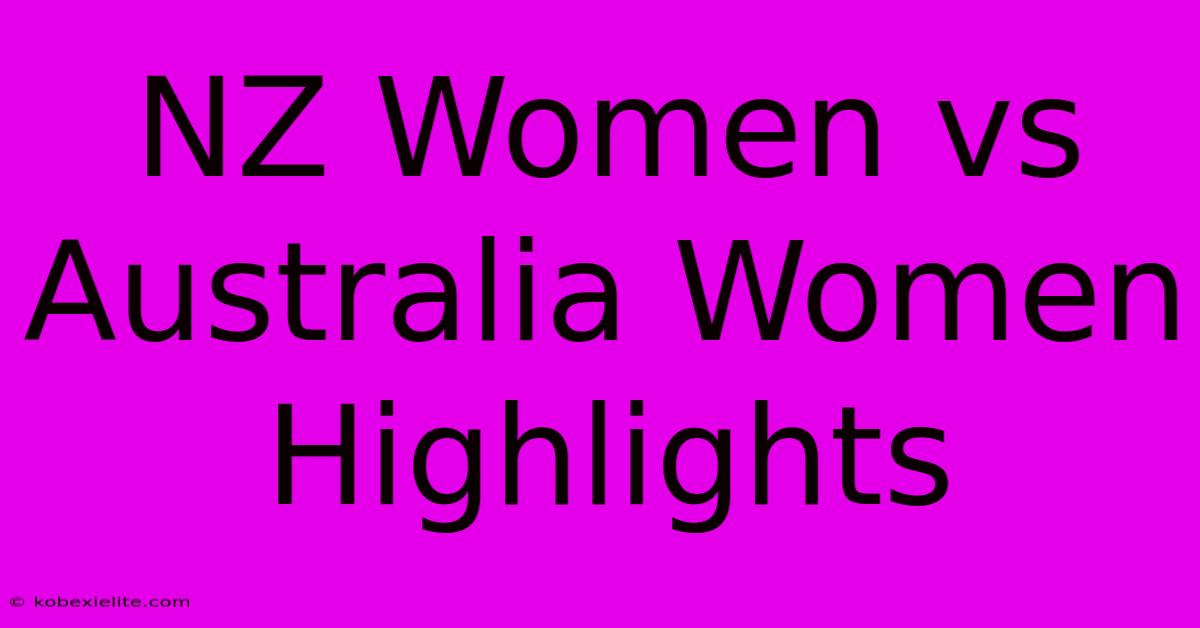 NZ Women Vs Australia Women Highlights