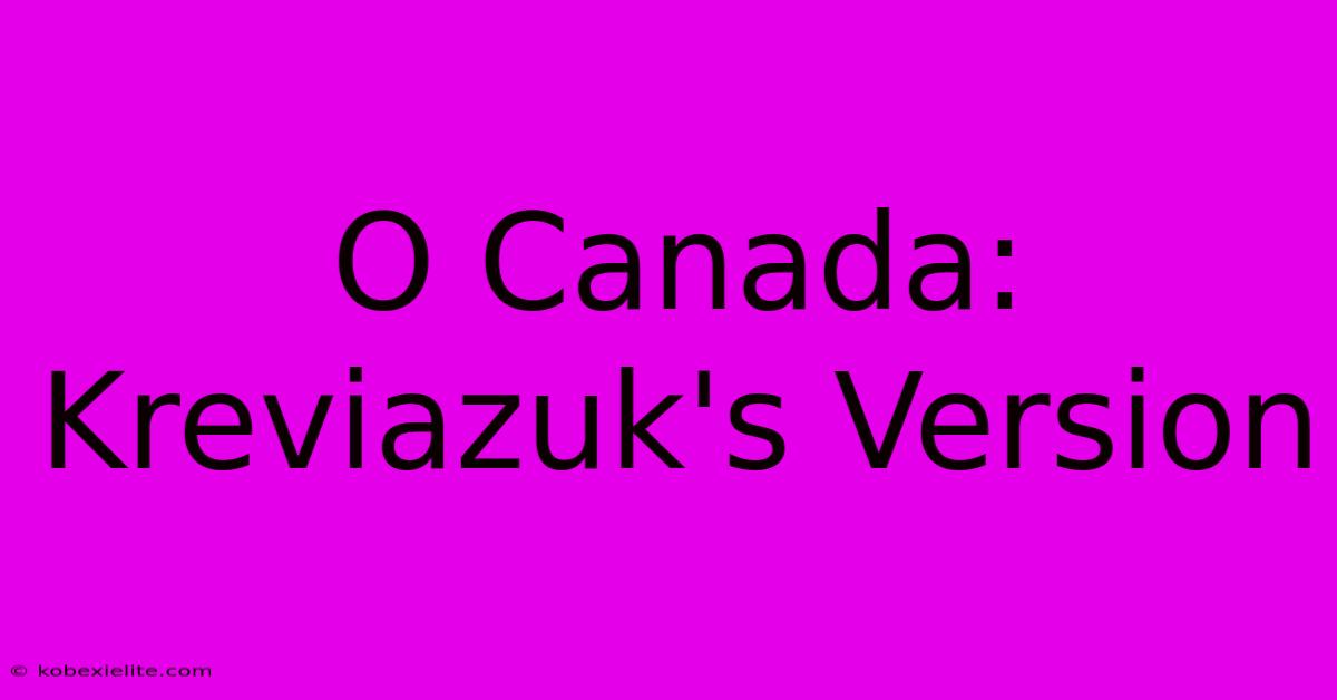 O Canada: Kreviazuk's Version