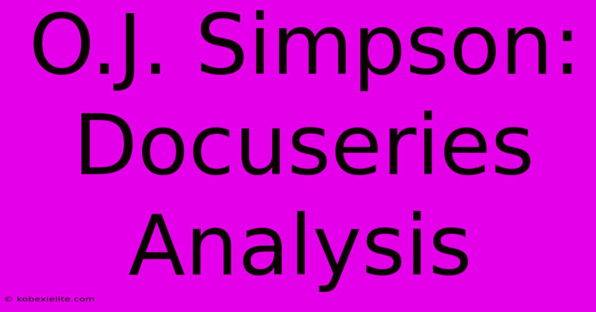 O.J. Simpson: Docuseries Analysis