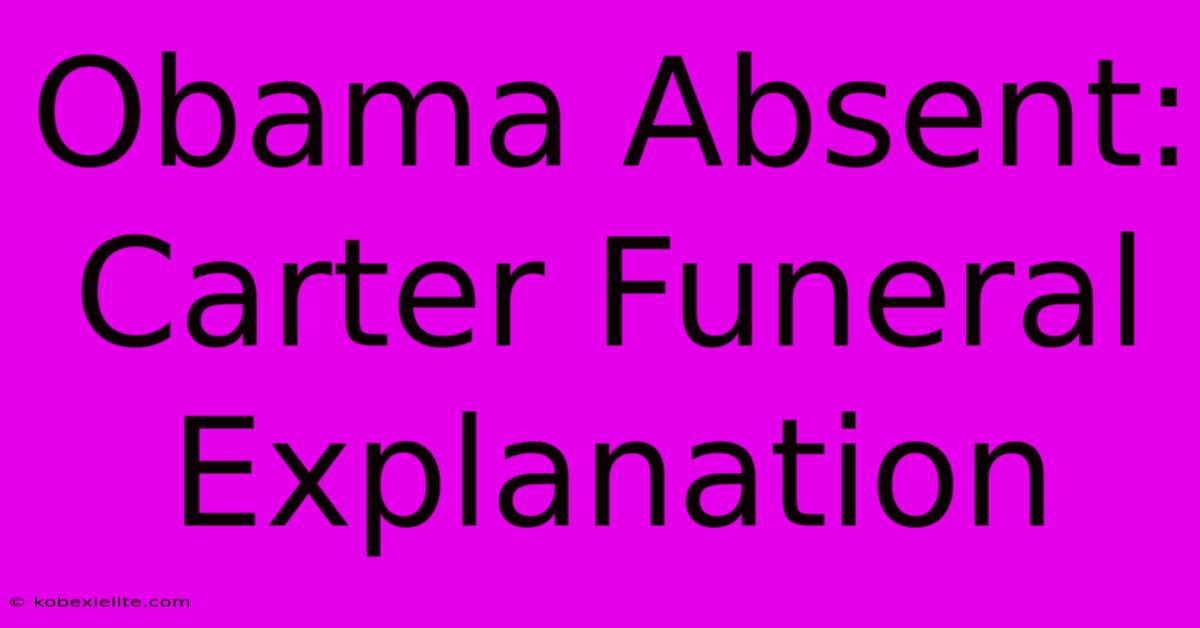 Obama Absent: Carter Funeral Explanation