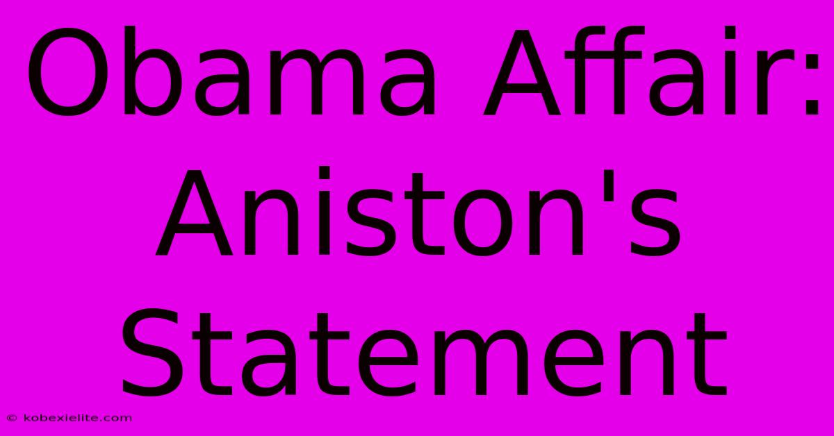 Obama Affair: Aniston's Statement