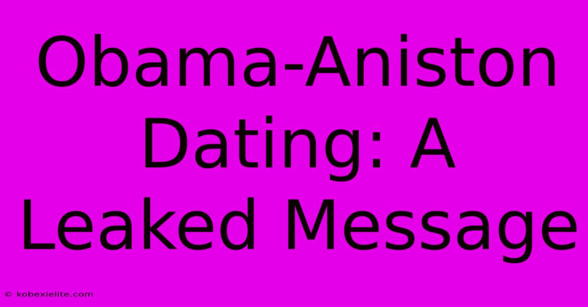 Obama-Aniston Dating: A Leaked Message