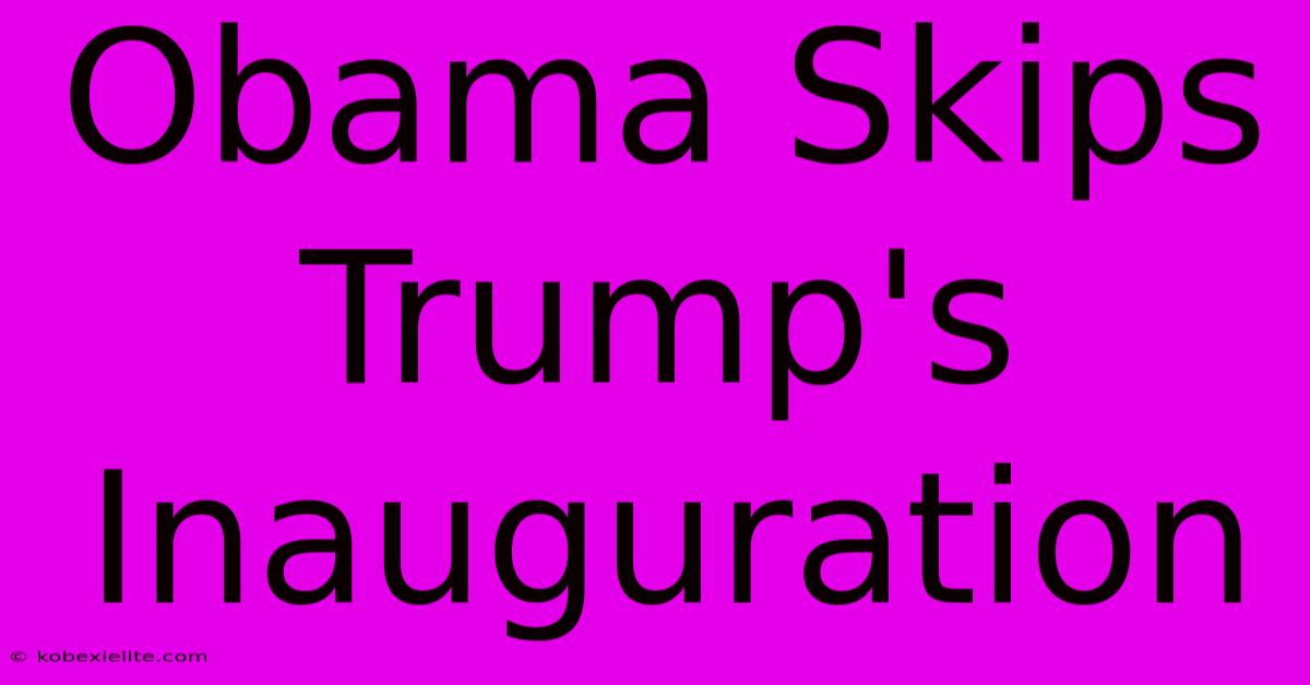 Obama Skips Trump's Inauguration