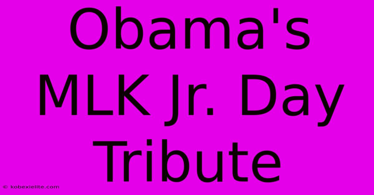 Obama's MLK Jr. Day Tribute