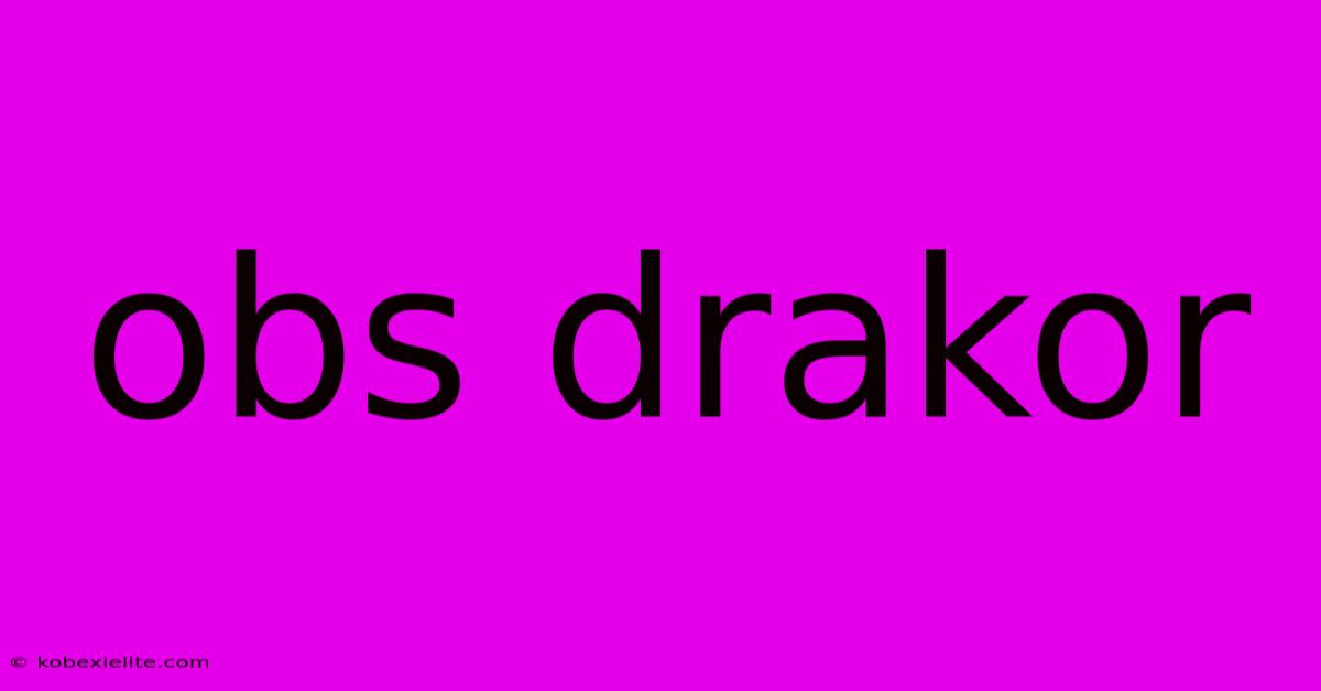 Obs Drakor