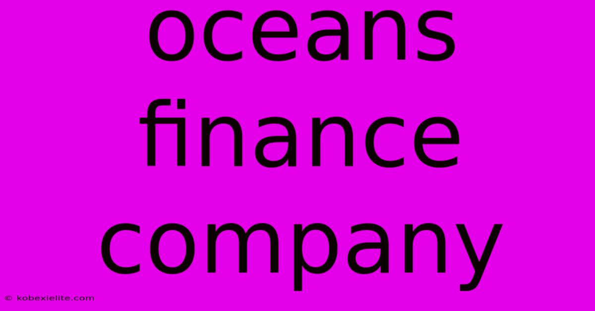 Oceans Finance Company Oceans Finance Company