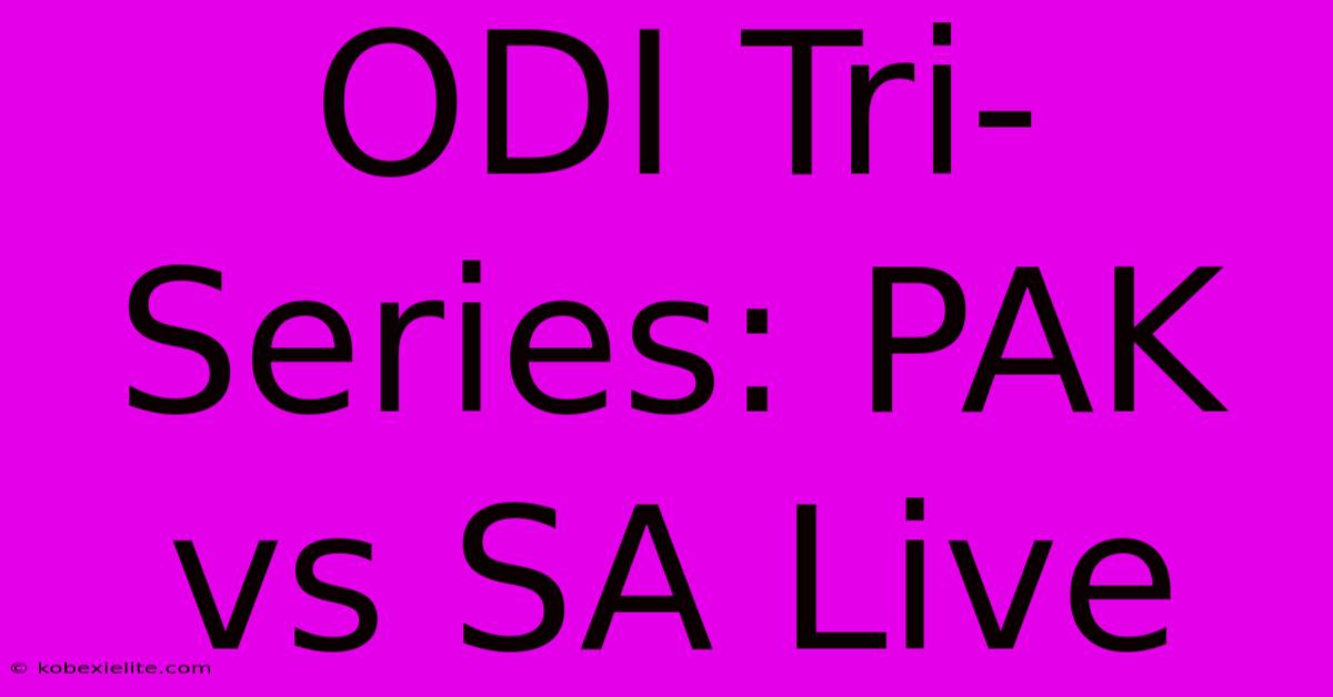 ODI Tri-Series: PAK Vs SA Live