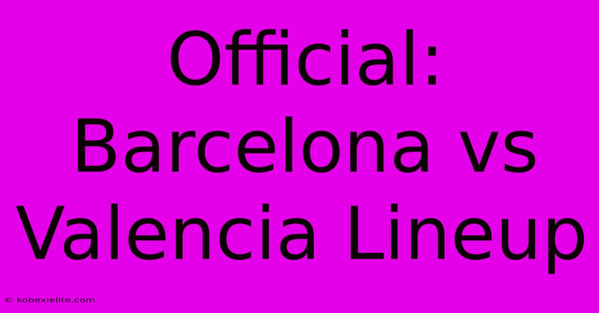 Official: Barcelona Vs Valencia Lineup