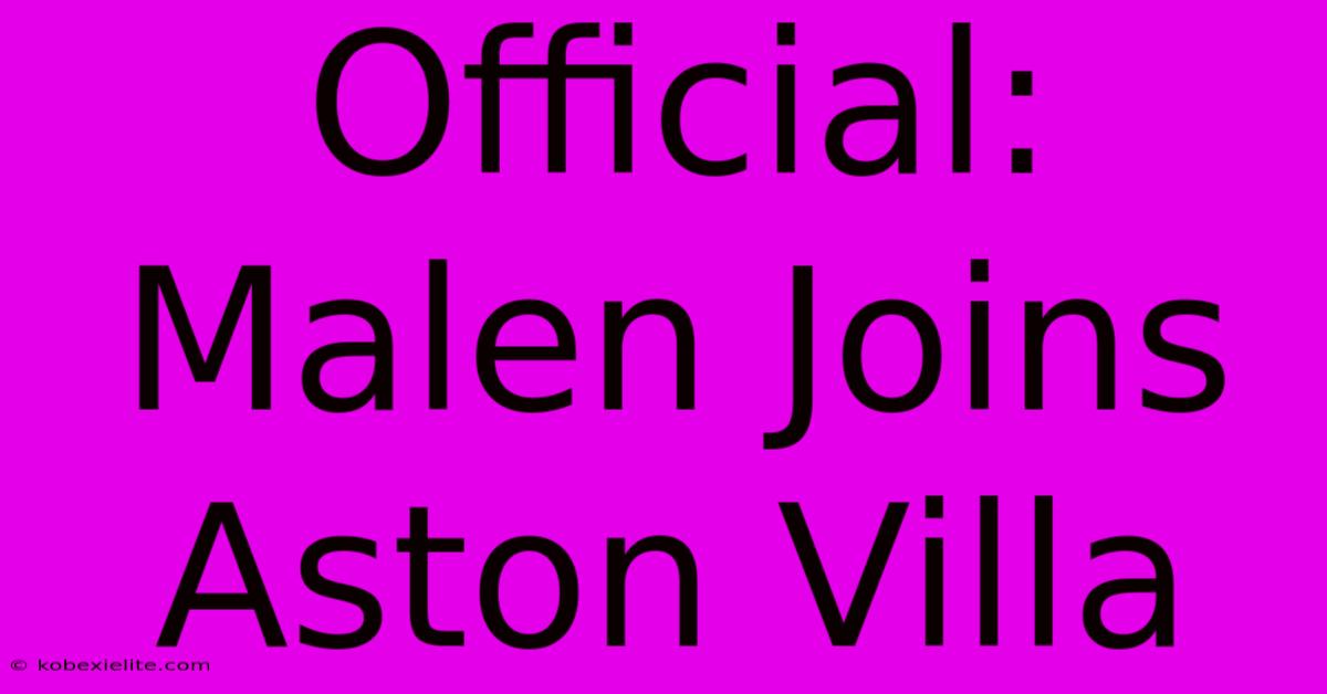 Official: Malen Joins Aston Villa