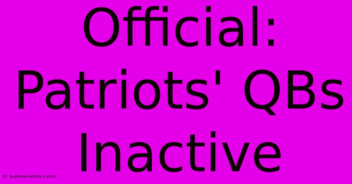 Official: Patriots' QBs Inactive