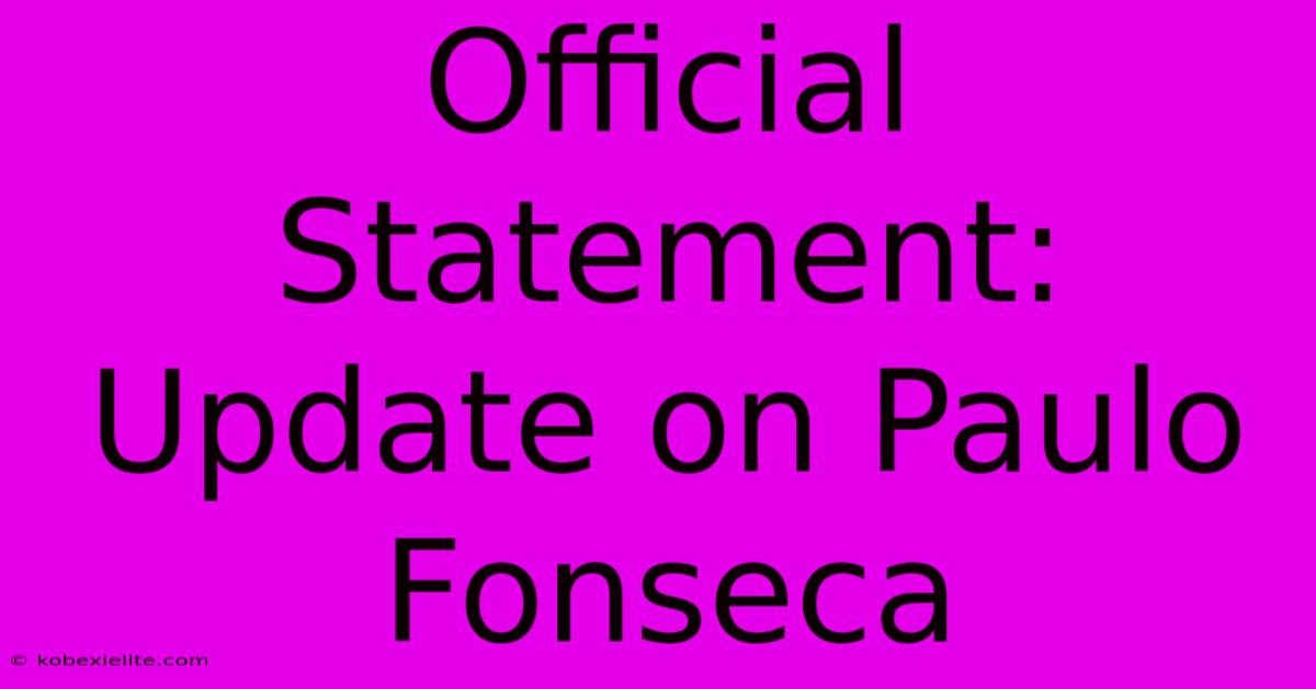 Official Statement: Update On Paulo Fonseca