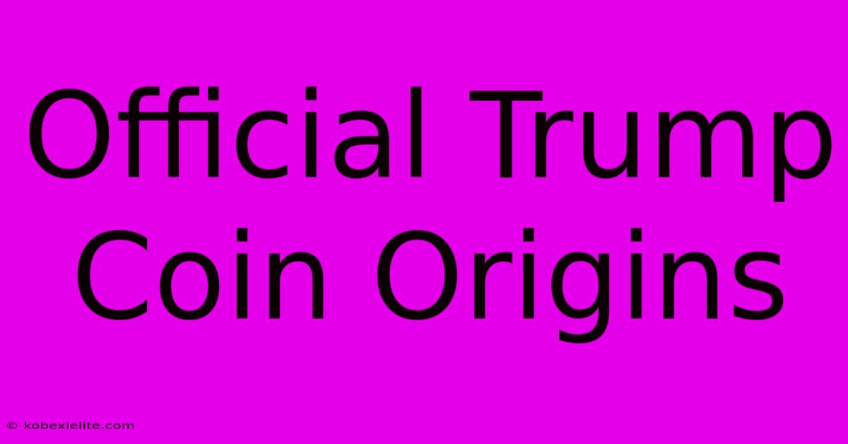 Official Trump Coin Origins