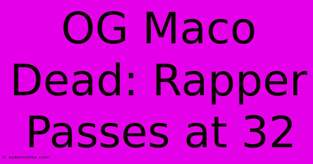 OG Maco Dead: Rapper Passes At 32