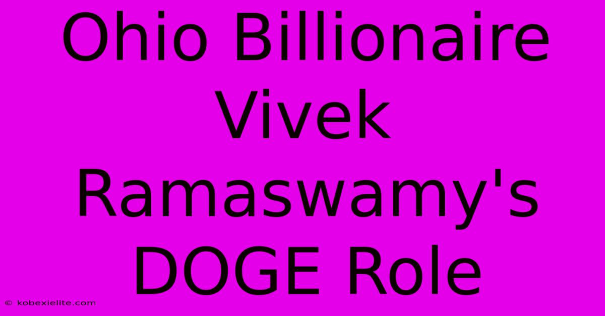 Ohio Billionaire Vivek Ramaswamy's DOGE Role