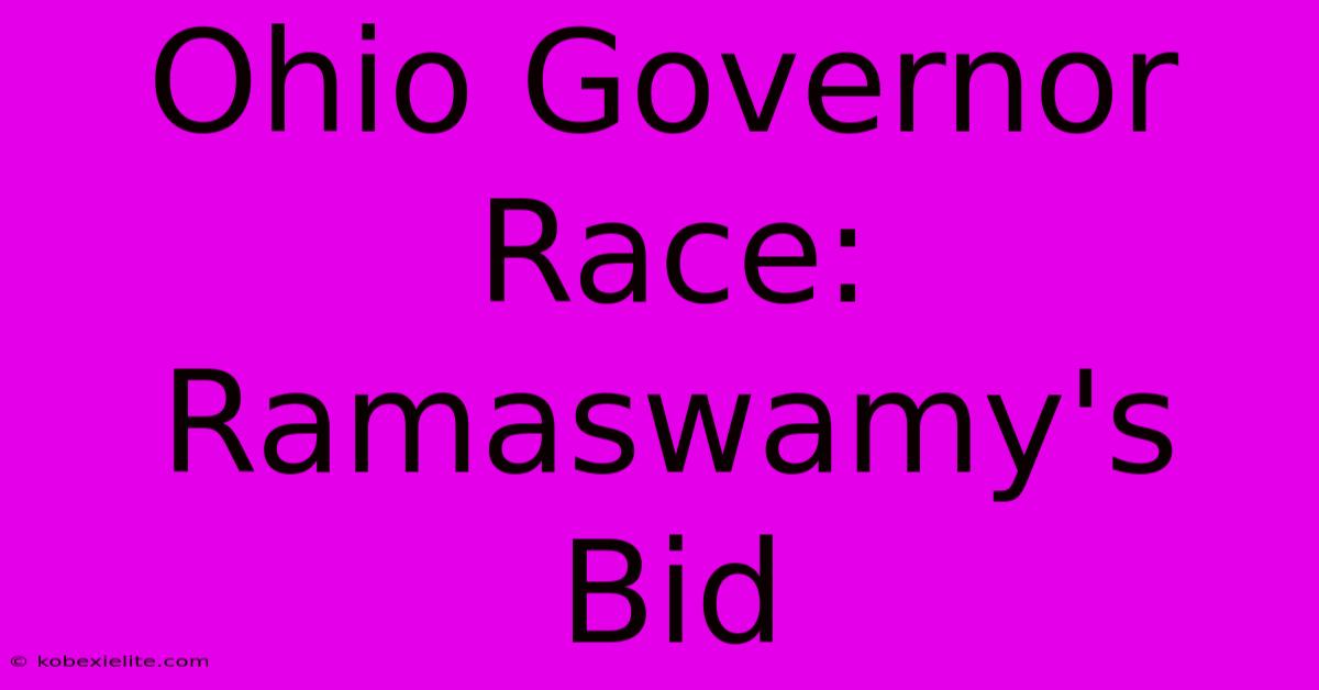 Ohio Governor Race: Ramaswamy's Bid