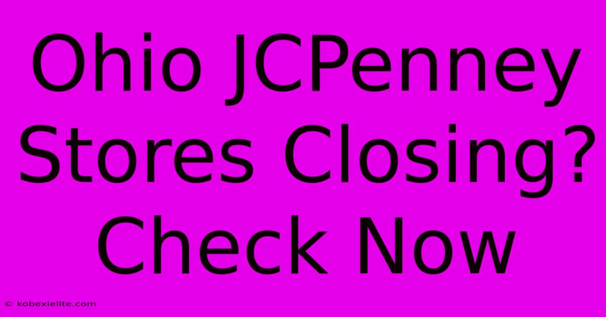 Ohio JCPenney Stores Closing? Check Now