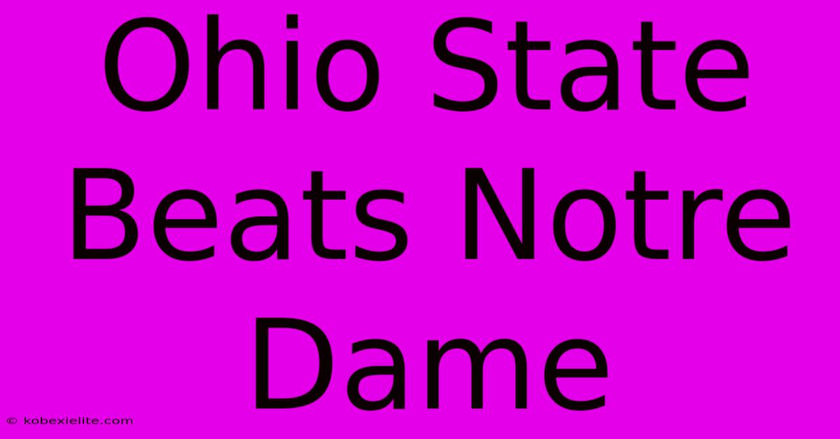 Ohio State Beats Notre Dame