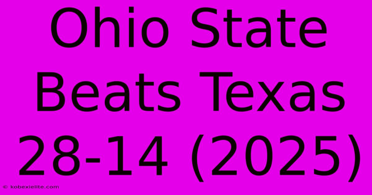 Ohio State Beats Texas 28-14 (2025)