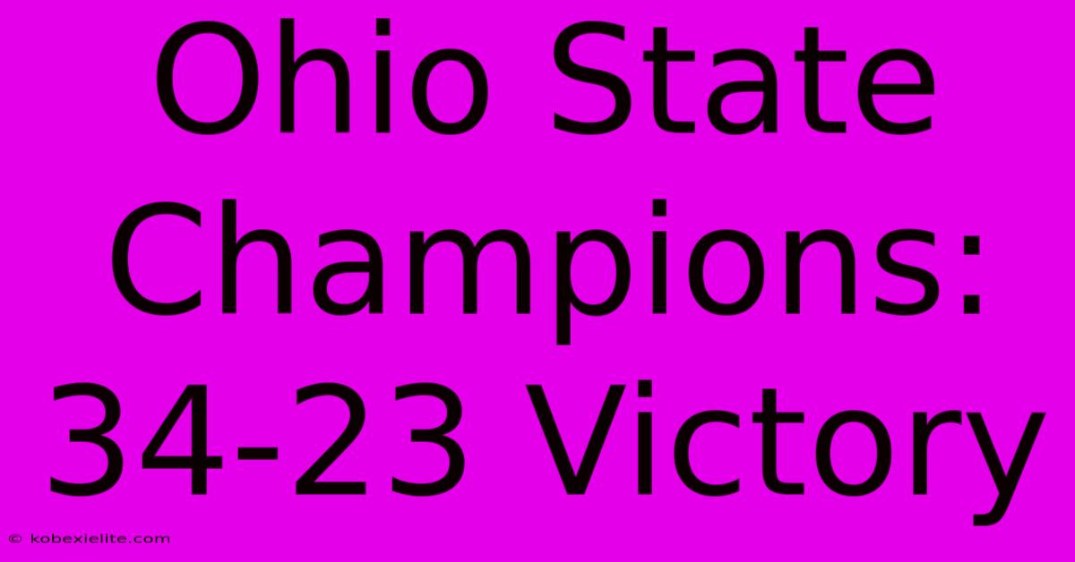 Ohio State Champions: 34-23 Victory