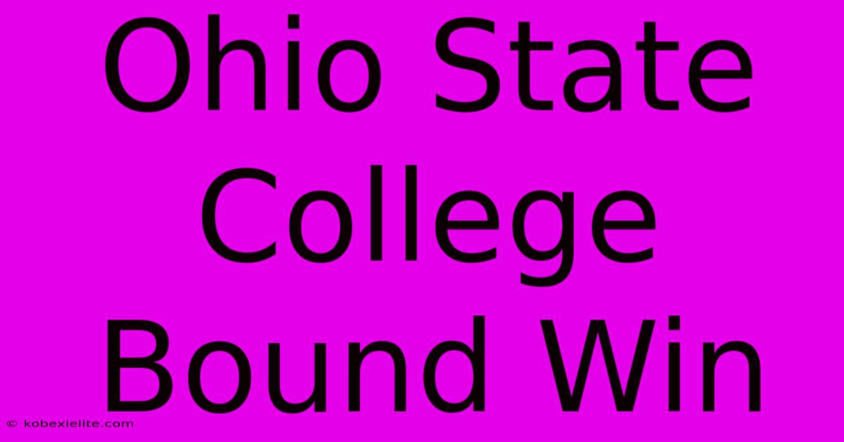 Ohio State College Bound Win