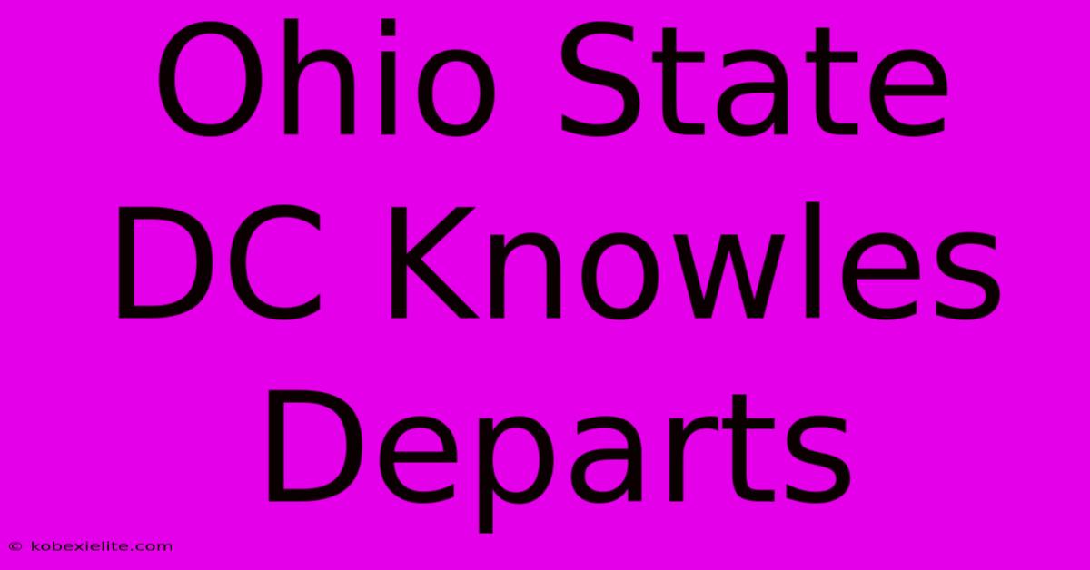 Ohio State DC Knowles Departs