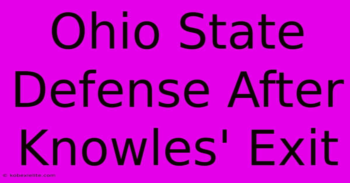 Ohio State Defense After Knowles' Exit