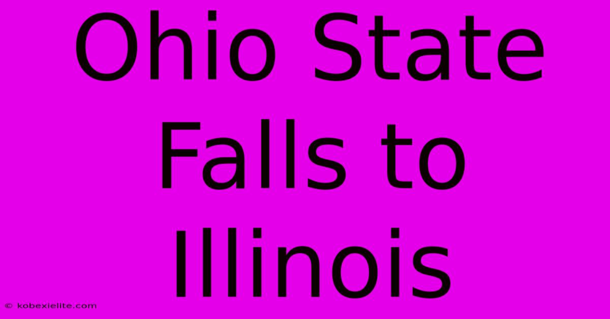 Ohio State Falls To Illinois