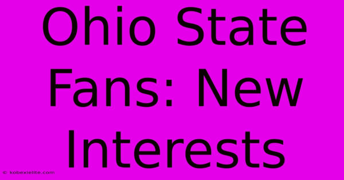 Ohio State Fans: New Interests