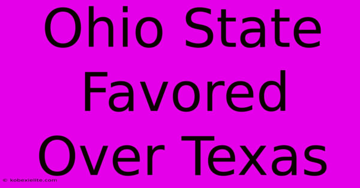 Ohio State Favored Over Texas