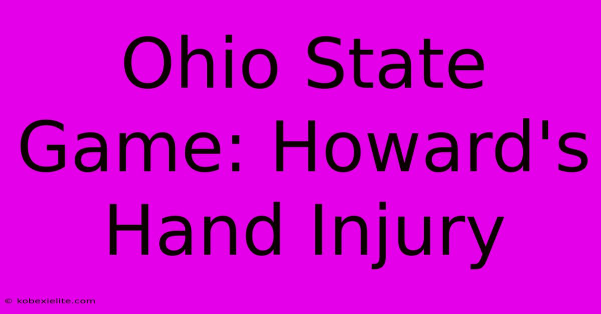 Ohio State Game: Howard's Hand Injury